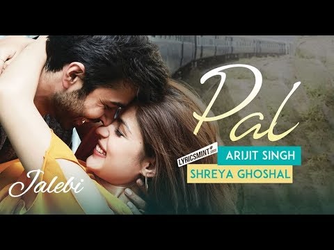 Pal Lyrics | In Jalebi (2018) | Musical Romantic Drama Film 1